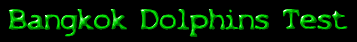 Bangkok Dolphins Test