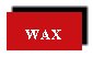 WAX